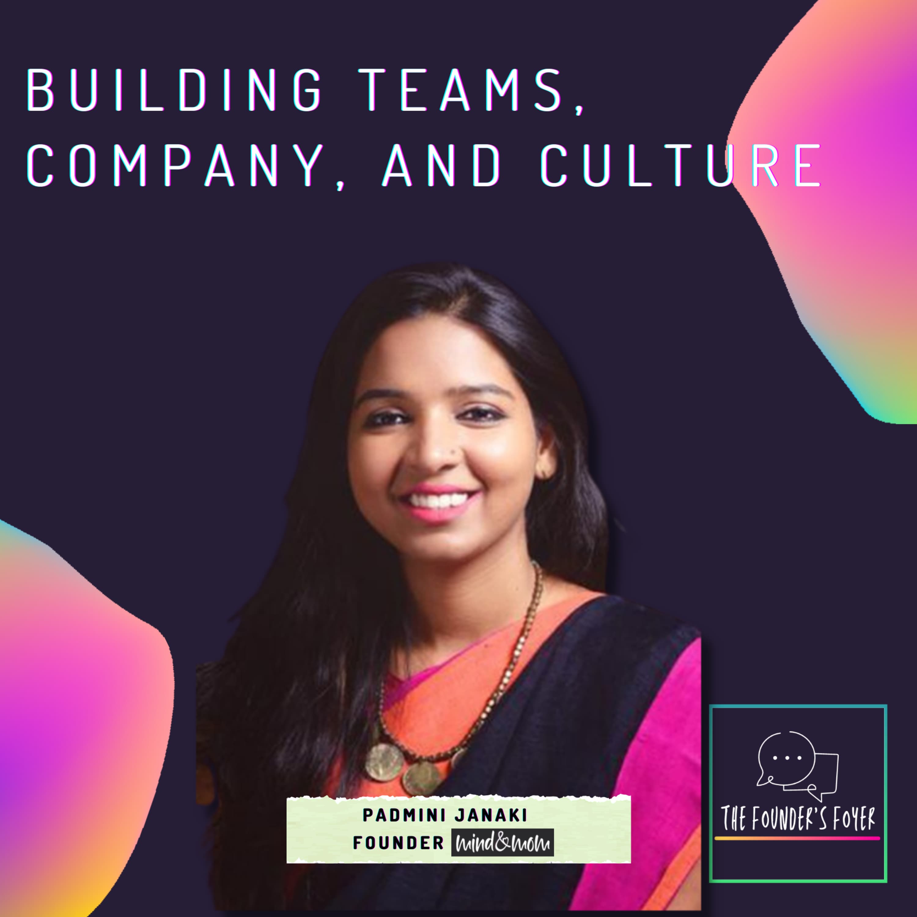 Cover art for #4 Building early-stage teams, company, and culture ft. Padmini Janaki, Mind and Mom - The Founder's Foyer Podcast