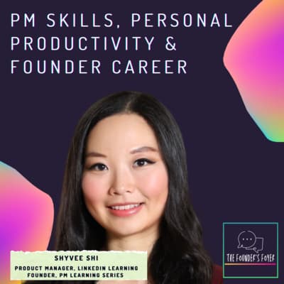 Cover art for #10 Product management skills, personal productivity & founder career ft. Shyvee Shi, LinkedIn - The Founder's Foyer Podcast