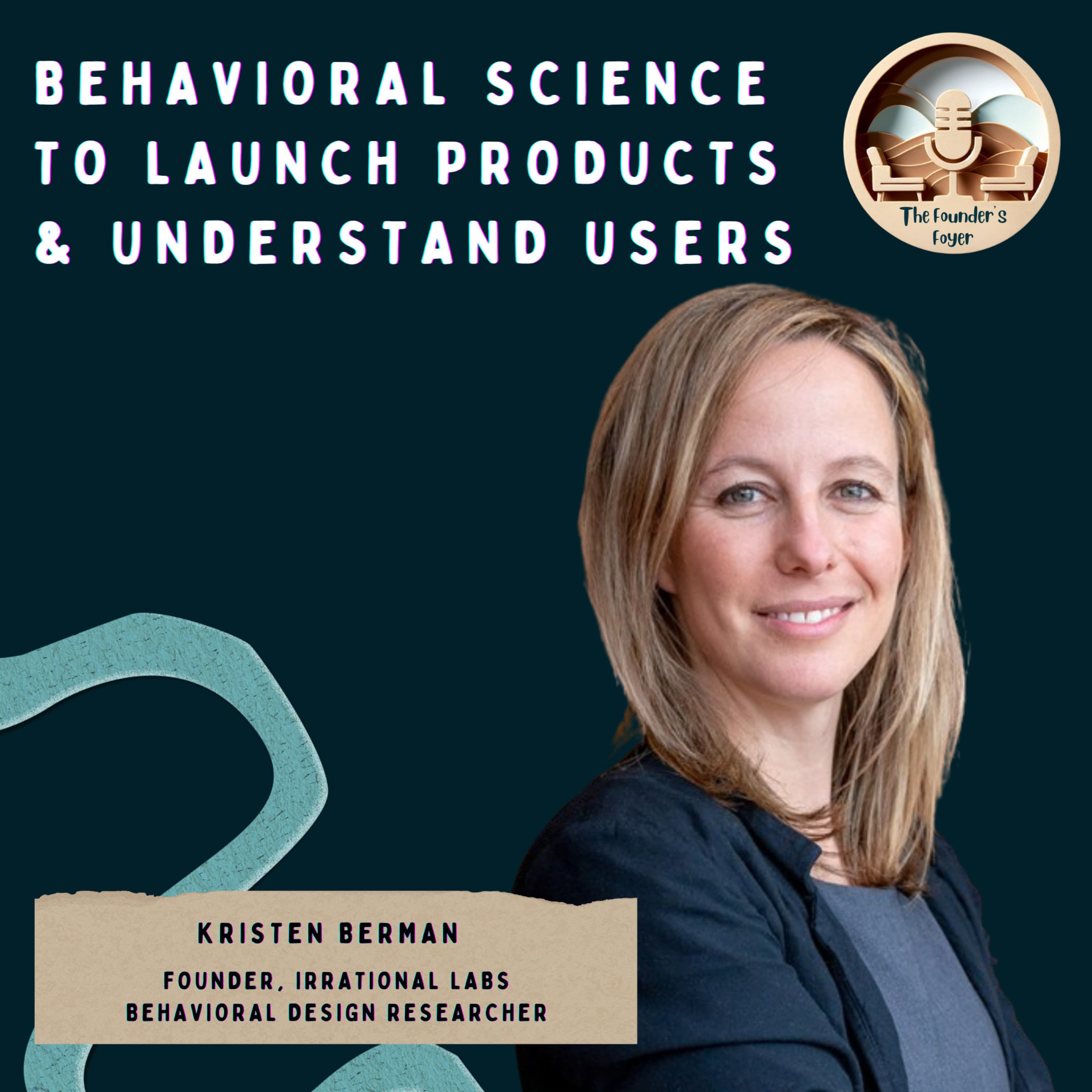 Cover art for #39 Behavioral science to launch products & understand users ft. Kristen Berman, Founder of Irrational Labs - The Founder's Foyer Podcast