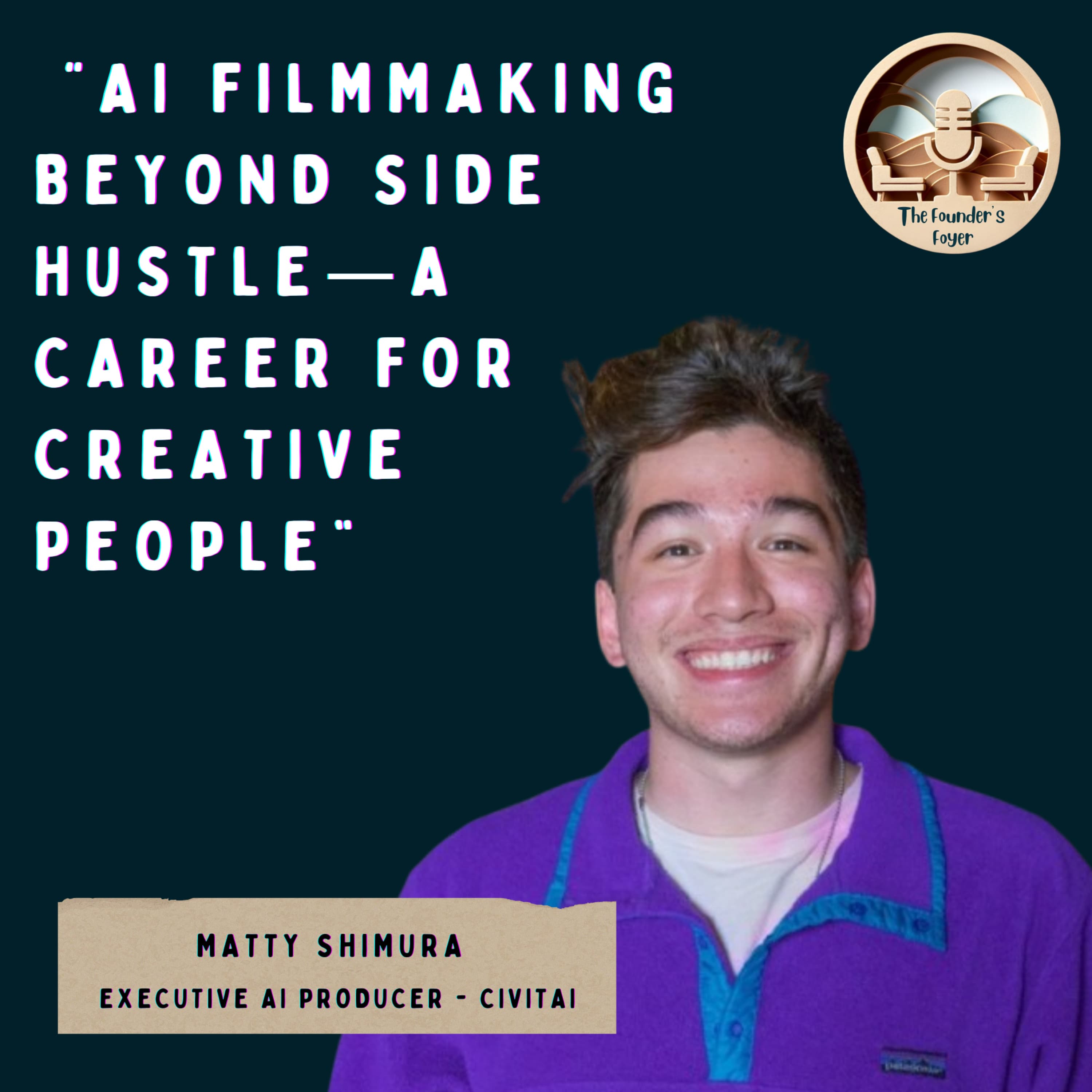 Cover art for #47 AI filmmaking beyond side hustle—a career for creative people ft. Matty Shimura, Executive AI Producer, Civitai - The Founder's Foyer Podcast